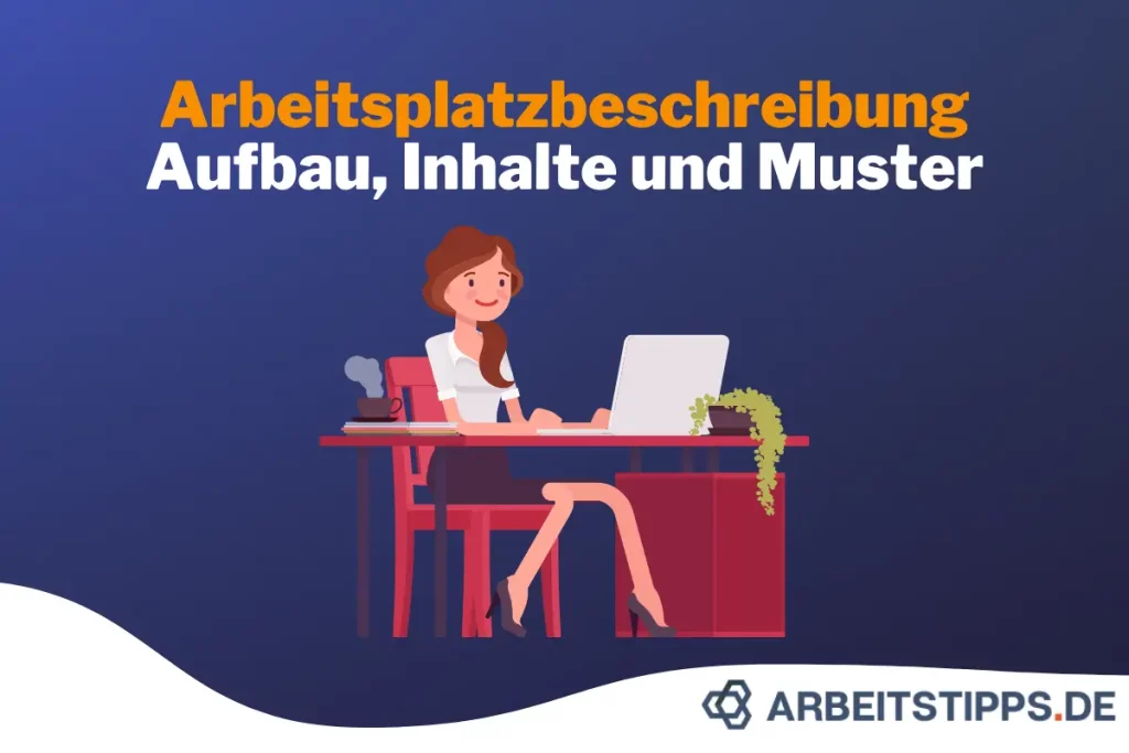 Arbeitsplatzbeschreibung: Aufbau, Inhalte und Muster